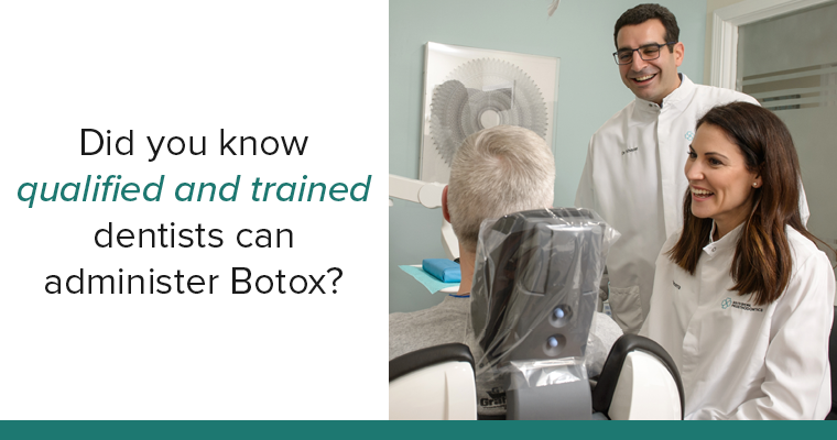 Did you know qualified and trained dentists can administer Botox?